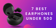 7 Best Earphones under 500