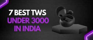 7 Best TWS under 3000 in India
