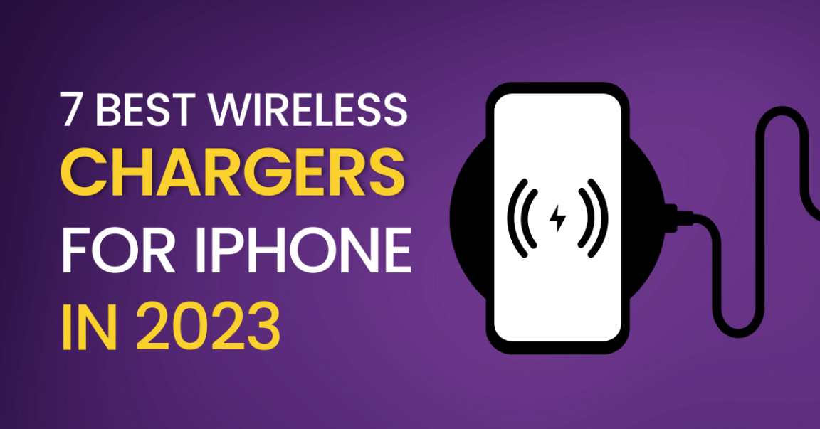 7 Best Wireless Chargers For iPhone in 2023!