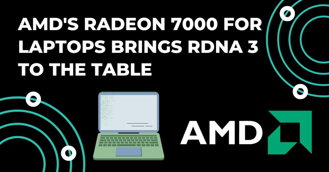 AMD's Radeon 7000 for Laptops Brings RDNA 3 to the Table