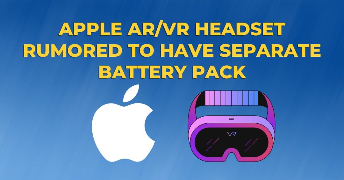 Apple ARVR Headset Rumored to Have Separate Battery Pack