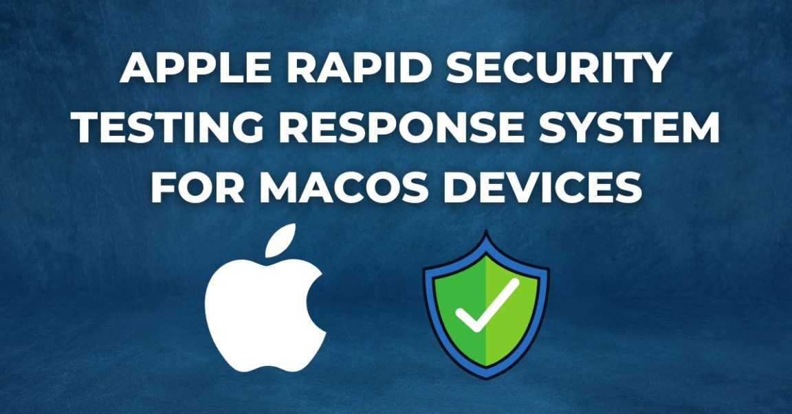 Apple Rapid Security Testing Response System for macOS Devices