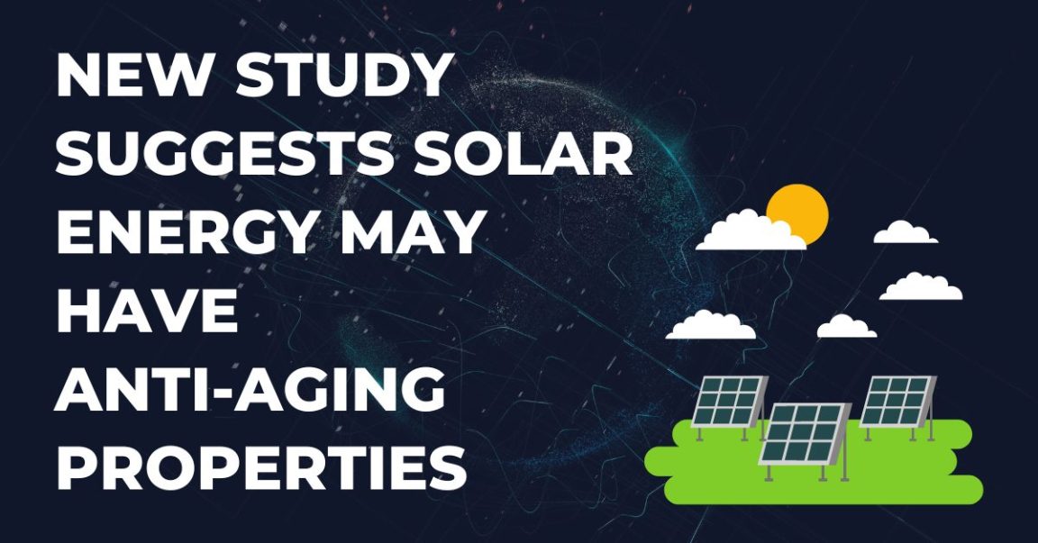 New Study Suggests Solar Energy May Have Anti-Aging Properties