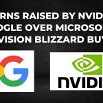 Concerns Raised by Nvidia and Google over Microsoft's Activision Blizzard Buyout