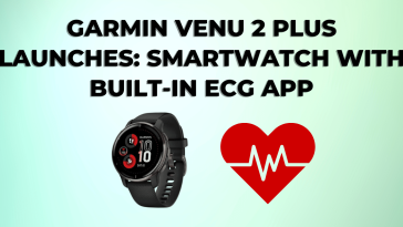 Garmin Venu 2 Plus Launches Smartwatch with Built-in ECG App