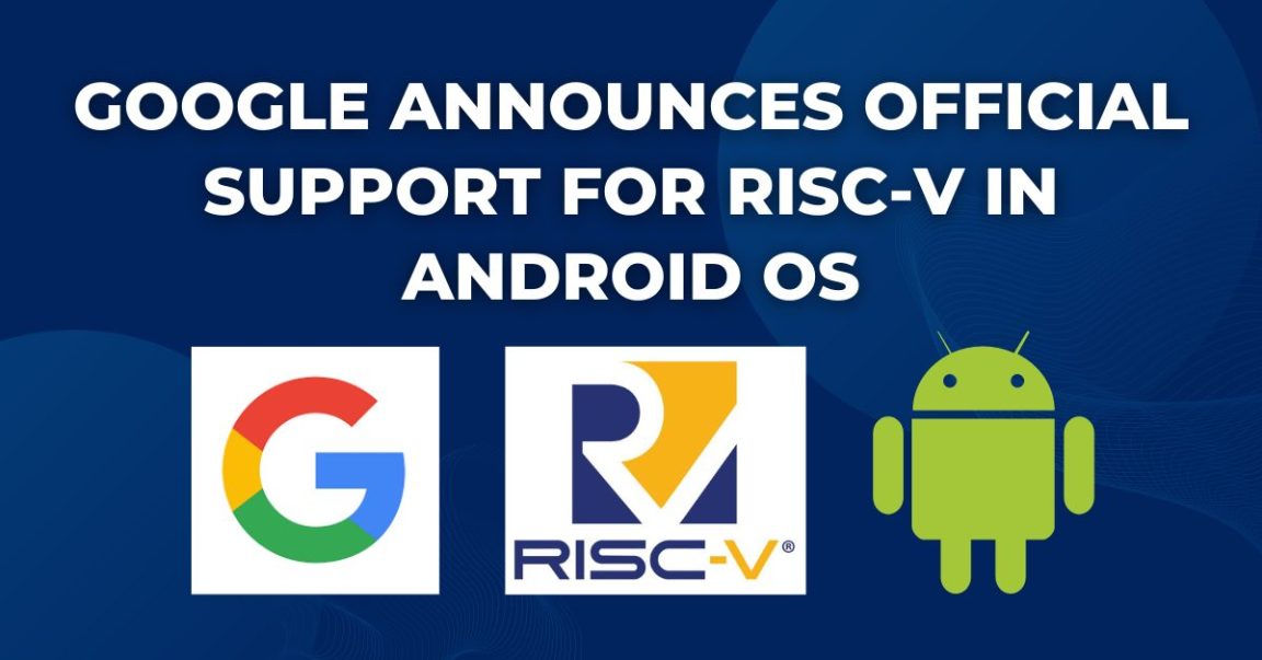 Google Announces Official Support for RISC-V in Android OS