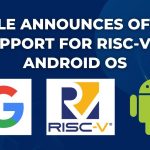 Google Announces Official Support for RISC-V in Android OS