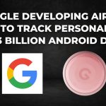 Google Developing AirTag Clone to Track Personal Items using 3 Billion Android Devices
