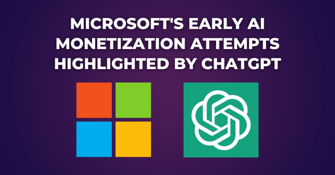Microsoft's Early AI Monetization Attempts Highlighted by ChatGPT