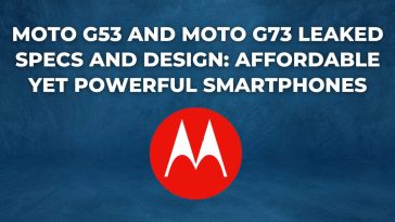 Moto G53 and Moto G73 Leaked Specs and Design Affordable yet Powerful Smartphones