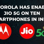 Motorola has enabled Jio 5G on Ten Smartphones in India