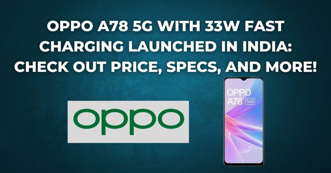 Oppo A78 5G with 33W Fast Charging Launched in India Check Out Price, Specs, and More!