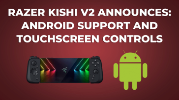 Razer Kishi V2 Announces Android Support and Touchscreen Controls