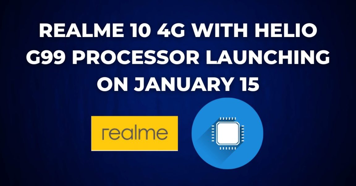 Realme 10 4G with Helio G99 Processor Launching on January 15