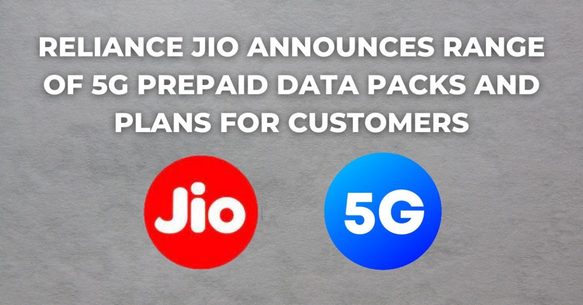 Reliance Jio Announces Range of 5G Prepaid Data Packs and Plans for Customers