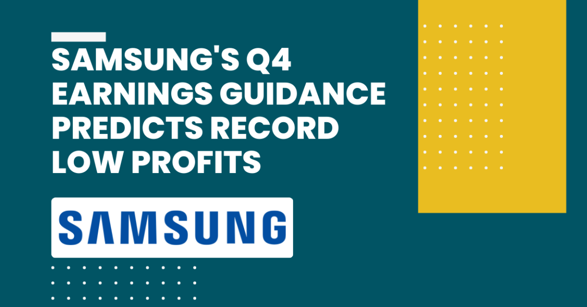 Samsung's Q4 Earnings Guidance Predicts Record Low Profits